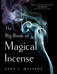 Big Book of Magical Incense: A Complete Guide to Over 50 Ingredients and 60 Tried-and-True Recipes with Advice on How to Create Your Own Magical Formulas цена и информация | Самоучители | pigu.lt