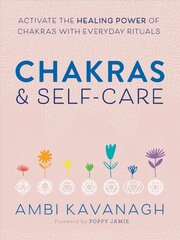 Chakras & Self-Care: Activate the Healing Power of Chakras with Everyday Rituals цена и информация | Самоучители | pigu.lt