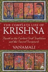 Complete Life of Krishna: Based on the Earliest Oral Traditions and the Sacred Scriptures kaina ir informacija | Dvasinės knygos | pigu.lt