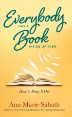 Everybody Has a Book Inside of Them: How to Bring it out kaina ir informacija | Užsienio kalbos mokomoji medžiaga | pigu.lt