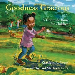 Goodness Gracious: A Gratitude Book for Children цена и информация | Книги для подростков  | pigu.lt