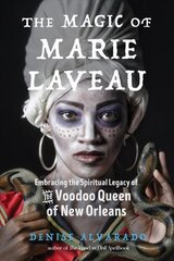 Magic of Marie Laveau: Embracing the Spiritual Legacy of the Voodoo Queen of New Orleans kaina ir informacija | Saviugdos knygos | pigu.lt