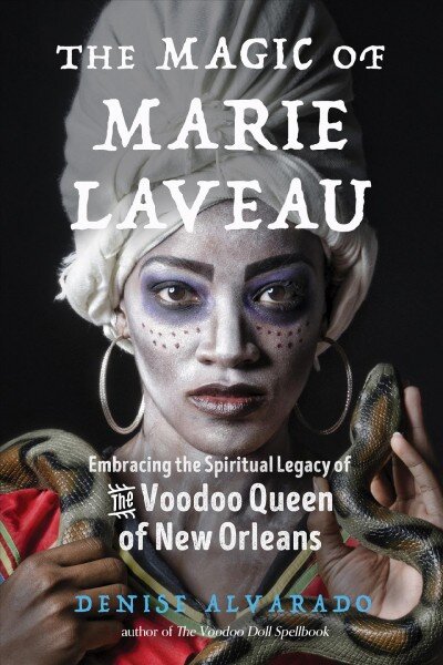 Magic of Marie Laveau: Embracing the Spiritual Legacy of the Voodoo Queen of New Orleans цена и информация | Saviugdos knygos | pigu.lt