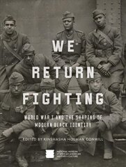 We Return Fighting: World War I and the Shaping of Modern Black Identity kaina ir informacija | Istorinės knygos | pigu.lt