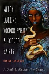 Witch Queens, Voodoo Spirits, and Hoodoo Saints: A Guide to Magical New Orleans цена и информация | Самоучители | pigu.lt