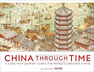 China Through Time: A 2,500 Year Journey along the World's Greatest Canal цена и информация | Книги для подростков и молодежи | pigu.lt