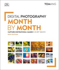Digital Photography Month by Month: Capture Inspirational Images in Every Season цена и информация | Книги по фотографии | pigu.lt