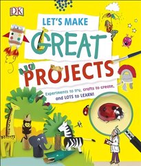 Let's Make Great Projects: Experiments to Try, Crafts to Create, and Lots to Learn! kaina ir informacija | Knygos paaugliams ir jaunimui | pigu.lt