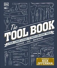 Tool Book: A Tool-Lover's Guide to Over 200 Hand Tools цена и информация | Книги о питании и здоровом образе жизни | pigu.lt