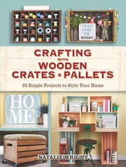 Crafting with Wooden Crates and Pallets: 25 Simple Projects to Style Your Home kaina ir informacija | Knygos apie sveiką gyvenseną ir mitybą | pigu.lt