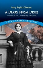 Diary From Dixie: A Journal of the Confederacy, 1860-1865 Annotated edition kaina ir informacija | Istorinės knygos | pigu.lt