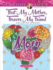 Creative Haven First My Mother, Forever My Friend Coloring Book цена и информация | Самоучители | pigu.lt