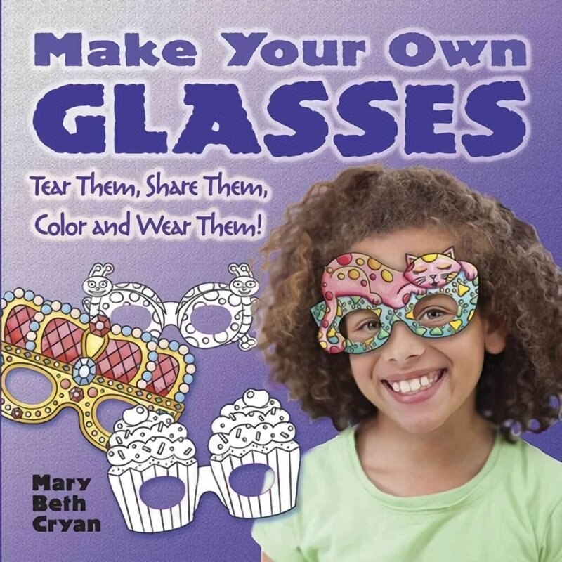 Make Your Own Glasses: Tear Them, Share Them, Color and Wear Them! цена и информация | Knygos apie sveiką gyvenseną ir mitybą | pigu.lt