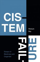 Cistem Failure: Essays on Blackness and Cisgender kaina ir informacija | Istorinės knygos | pigu.lt