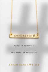 Empowered: Popular Feminism and Popular Misogyny цена и информация | Книги по социальным наукам | pigu.lt