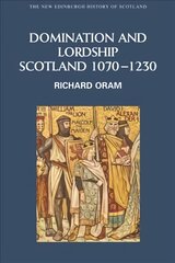 Domination and Lordship: Scotland, 1070-1230 kaina ir informacija | Istorinės knygos | pigu.lt