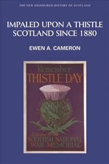 Impaled Upon a Thistle: Scotland Since 1880 kaina ir informacija | Istorinės knygos | pigu.lt
