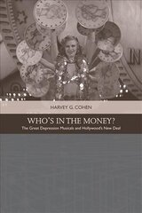 Who'S in the Money?: The Great Depression Musicals and Hollywood's New Deal цена и информация | Книги об искусстве | pigu.lt