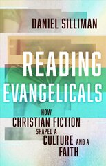 Reading Evangelicals: How Christian Fiction Shaped a Culture and a Faith цена и информация | Духовная литература | pigu.lt