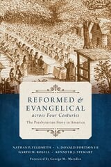Reformed and Evangelical Across Four Centuries: The Presbyterian Story in America цена и информация | Книги для подростков  | pigu.lt