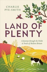 Land of Plenty: A Journey Through the Fields and Foods of Modern Britain 2nd New edition цена и информация | Книги о питании и здоровом образе жизни | pigu.lt