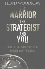 Warrior, The Strategist and You: How to Find Your Purpose and Realise Your Potential цена и информация | Самоучители | pigu.lt