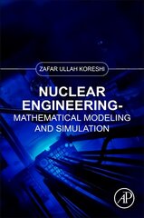 Nuclear Engineering: Mathematical Modeling and Simulation цена и информация | Книги по экономике | pigu.lt