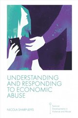 Understanding and Responding to Economic Abuse цена и информация | Книги по социальным наукам | pigu.lt