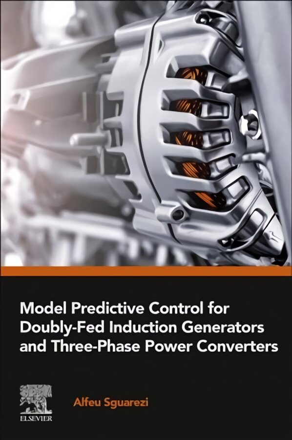 Model Predictive Control for Doubly-Fed Induction Generators and Three-Phase Power Converters цена и информация | Socialinių mokslų knygos | pigu.lt