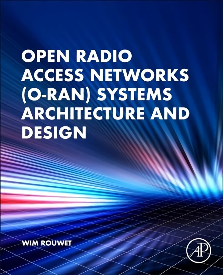 Open Radio Access Network (O-RAN) Systems Architecture and Design цена и информация | Socialinių mokslų knygos | pigu.lt