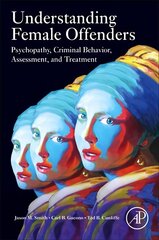 Understanding Female Offenders: Psychopathy, Criminal Behavior, Assessment, and Treatment цена и информация | Книги по социальным наукам | pigu.lt