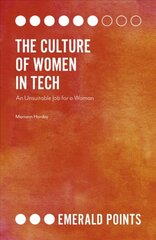 Culture of Women in Tech: An Unsuitable Job for a Woman цена и информация | Книги по социальным наукам | pigu.lt