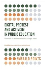 Digital Protest and Activism in Public Education: Reactions to Neoliberal Restructuring in Israel kaina ir informacija | Socialinių mokslų knygos | pigu.lt