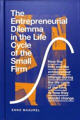 Entrepreneurial Dilemma in the Life Cycle of the Small Firm: How the firm and the entrepreneur change during the life cycle of the firm,   or how they should change цена и информация | Книги по экономике | pigu.lt