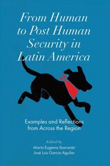 From Human to Post Human Security in Latin America: Examples and Reflections from Across the Region kaina ir informacija | Socialinių mokslų knygos | pigu.lt