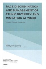 Race Discrimination and Management of Ethnic Diversity and Migration at Work: European Countries' Perspectives цена и информация | Книги по социальным наукам | pigu.lt