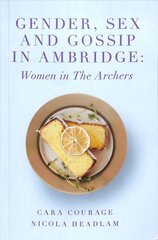 Gender, Sex and Gossip in Ambridge: Women in The Archers kaina ir informacija | Socialinių mokslų knygos | pigu.lt