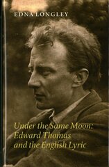 Under the Same Moon: Edward Thomas and the English Lyric Annotated edition kaina ir informacija | Istorinės knygos | pigu.lt