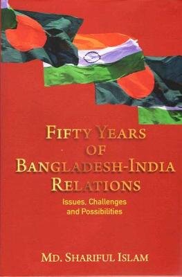 Fifty Years of Bangladesh-India Relations: Issues, Challenges and Possibilities kaina ir informacija | Socialinių mokslų knygos | pigu.lt
