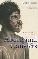 Aboriginal Convicts: Australian, Khoisan, and Maori Exiles kaina ir informacija | Istorinės knygos | pigu.lt