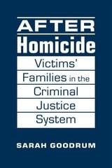 After Homicide: Victims' Families in the Criminal Justice System kaina ir informacija | Socialinių mokslų knygos | pigu.lt