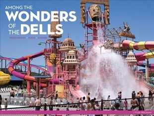Among the Wonders of the Dells: Photography, Place, and Tourism цена и информация | Путеводители, путешествия | pigu.lt