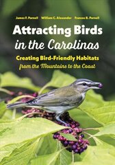 Attracting Birds in the Carolinas: Creating Bird-Friendly Habitats from the Mountains to the Coast kaina ir informacija | Knygos apie sveiką gyvenseną ir mitybą | pigu.lt