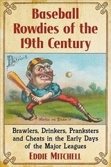 Baseball Rowdies of the 19th Century: Brawlers, Drinkers, Pranksters and Cheats in the Early Days of the Major Leagues kaina ir informacija | Knygos apie sveiką gyvenseną ir mitybą | pigu.lt