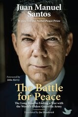 Battle for Peace: The Long Road to Ending a War with the World's Oldest Guerrilla Army цена и информация | Исторические книги | pigu.lt