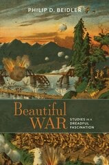 Beautiful War: Studies in a Dreadful Fascination цена и информация | Исторические книги | pigu.lt