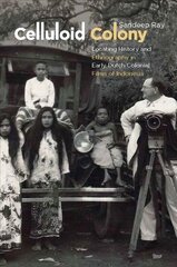 Celluloid Colony: Locating History and Ethnography in Early Dutch Colonial Films of Indonesia kaina ir informacija | Knygos apie meną | pigu.lt