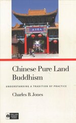 Chinese Pure Land Buddhism: Understanding a Tradition of Practice цена и информация | Духовная литература | pigu.lt