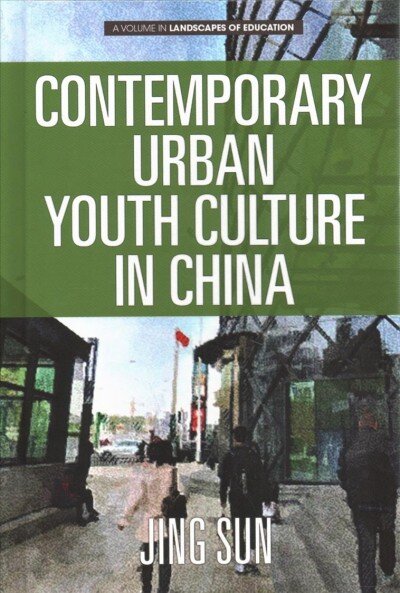 Contemporary Urban Youth Culture in China: A Multiperspectival Cultural Studies of Internet Subcultures цена и информация | Socialinių mokslų knygos | pigu.lt