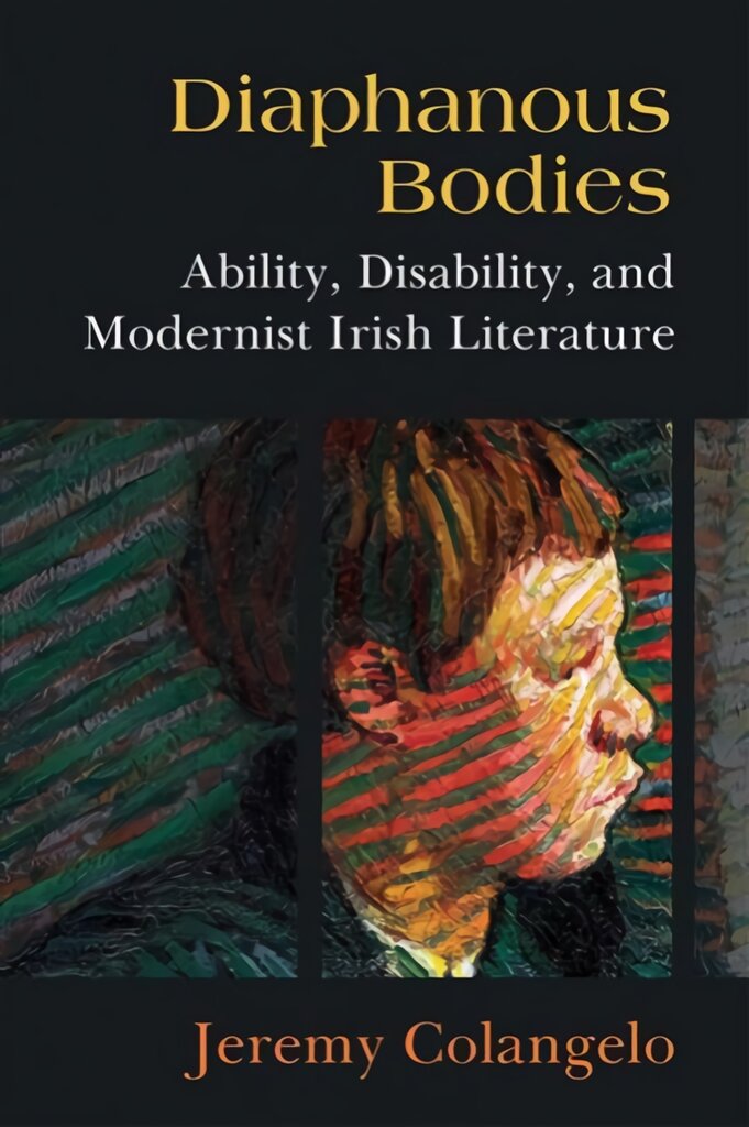 Diaphanous Bodies: Ability, Disability, and Modernist Irish Literature цена и информация | Istorinės knygos | pigu.lt